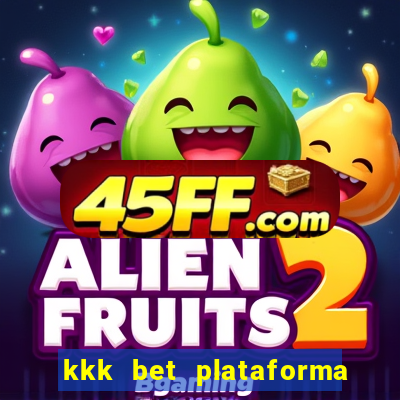 kkk bet plataforma de jogos
